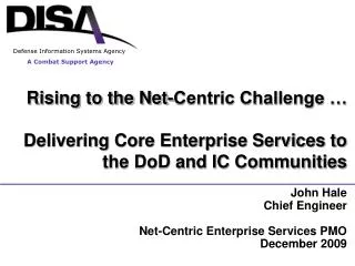 John Hale 	Chief Engineer 	Net-Centric Enterprise Services PMO 	December 2009