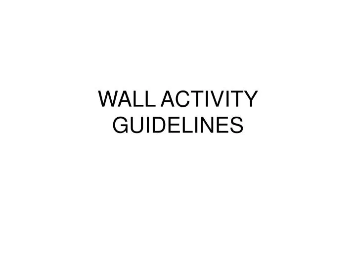 wall activity guidelines
