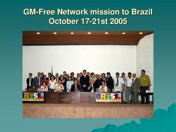 gm free network mission to brazil october 17 21st 2005