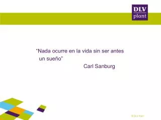 “Nada ocurre en la vida sin ser antes un sueño” Carl Sanburg