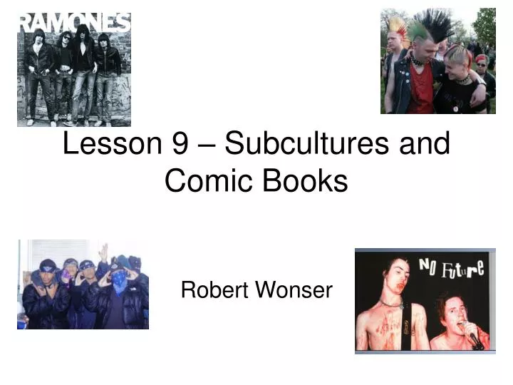 lesson 9 subcultures and comic books