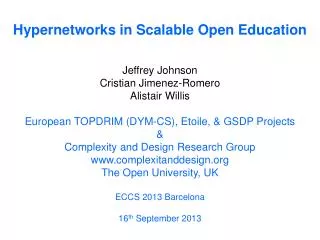 Hypernetworks in Scalable Open Education Jeffrey Johnson Cristian Jimenez-Romero Alistair Willis