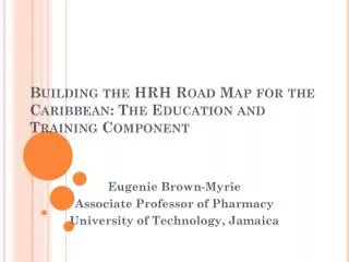 Building the HRH Road Map for the Caribbean: The Education and Training Component