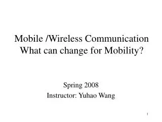 Mobile /Wireless Communication What can change for Mobility?