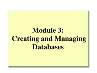 Module 3: Creating and Managing Databases