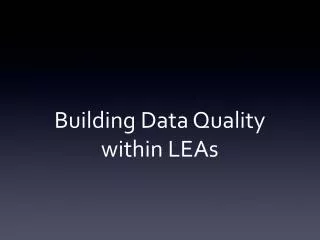 Building Data Quality within LEAs