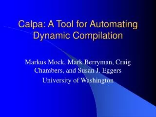 Calpa: A Tool for Automating Dynamic Compilation