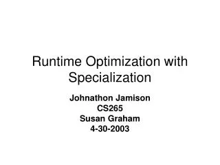 Runtime Optimization with Specialization