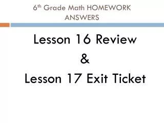 6 th Grade Math HOMEWORK ANSWERS