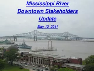 Mississippi River Downtown Stakeholders Update