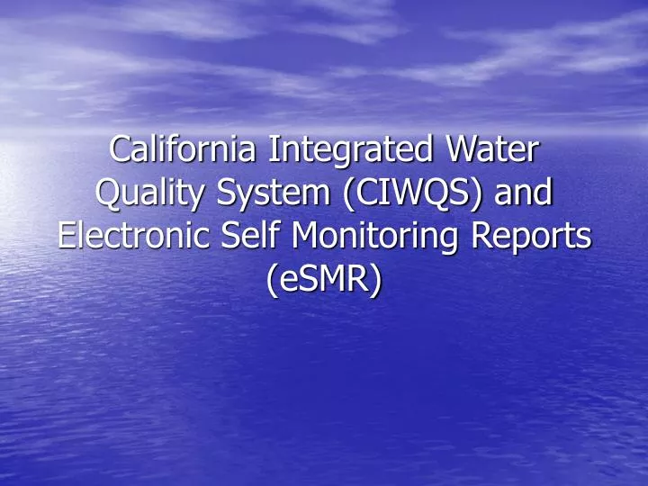 california integrated water quality system ciwqs and electronic self monitoring reports esmr