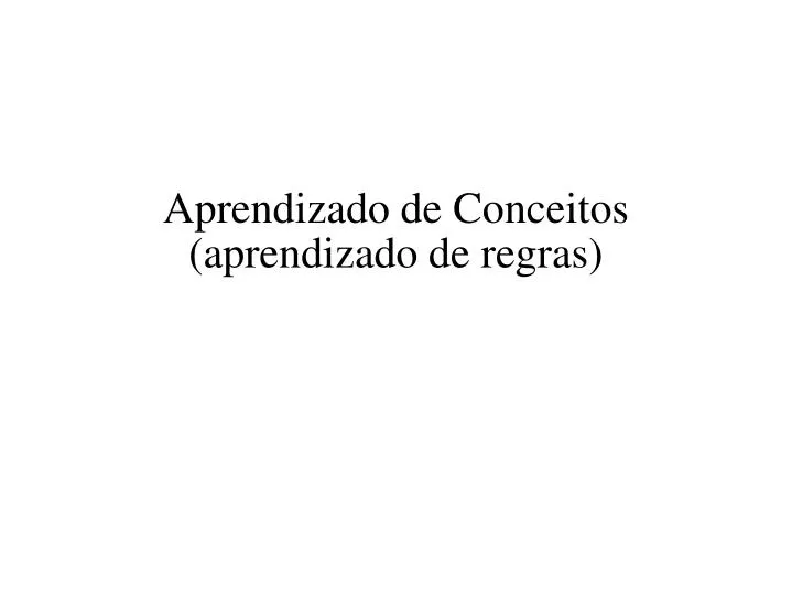 aprendizado de conceitos aprendizado de regras