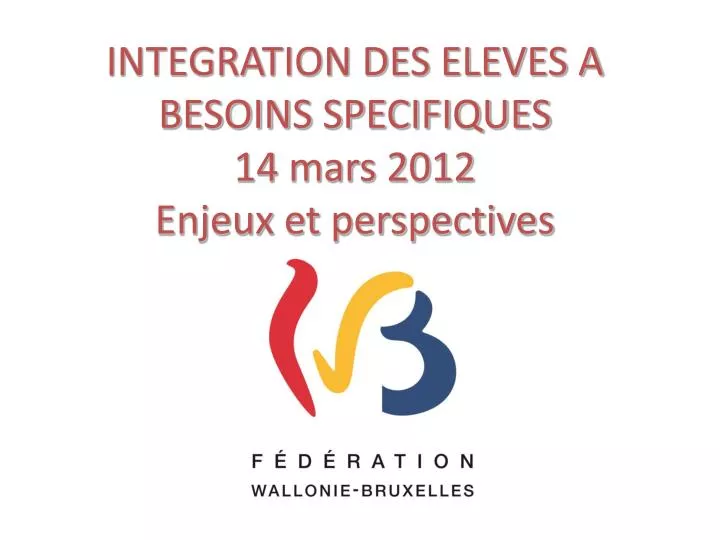 integration des eleves a besoins specifiques 14 mars 2012 enjeux et perspectives