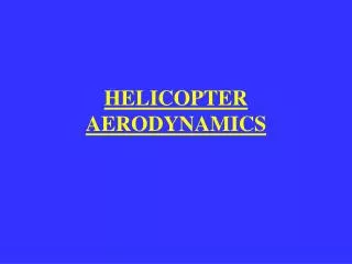 HELICOPTER AERODYNAMICS