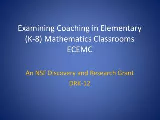 Examining Coaching in Elementary (K-8) Mathematics Classrooms ECEMC