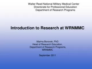 Introduction to Research at WRNMMC Marina Borovok, PhD Head of Research Education,