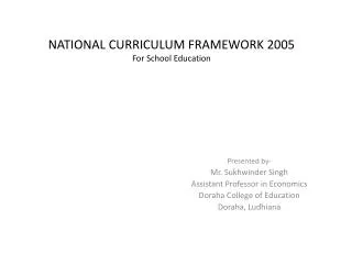 NATIONAL CURRICULUM FRAMEWORK 2005 For School Education