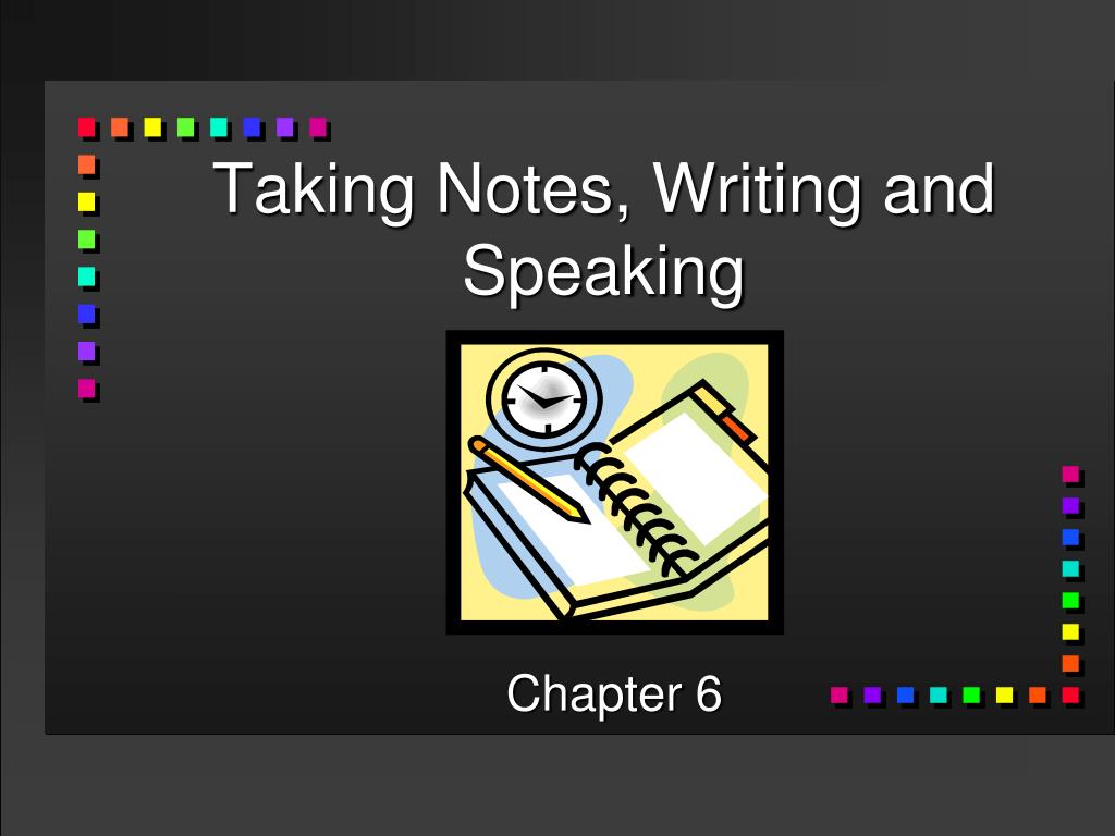 PPT - Taking Notes, Writing and Speaking PowerPoint Presentation, free ...