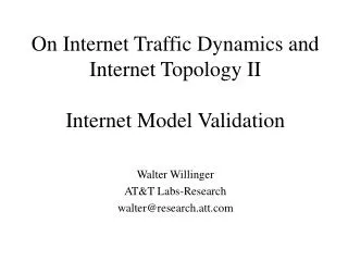 On Internet Traffic Dynamics and Internet Topology II Internet Model Validation
