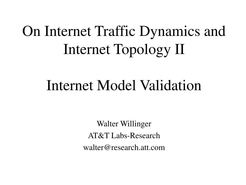 PPT - On Internet Traffic Dynamics and Internet Topology II Internet ...