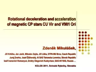 Rotational deceleration and acceleration of m agnetic CP stars CU Vir and V901 Ori
