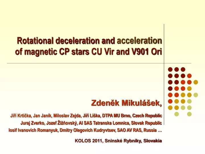 rotational deceleration and acceleration of m agnetic cp stars cu vir and v901 ori