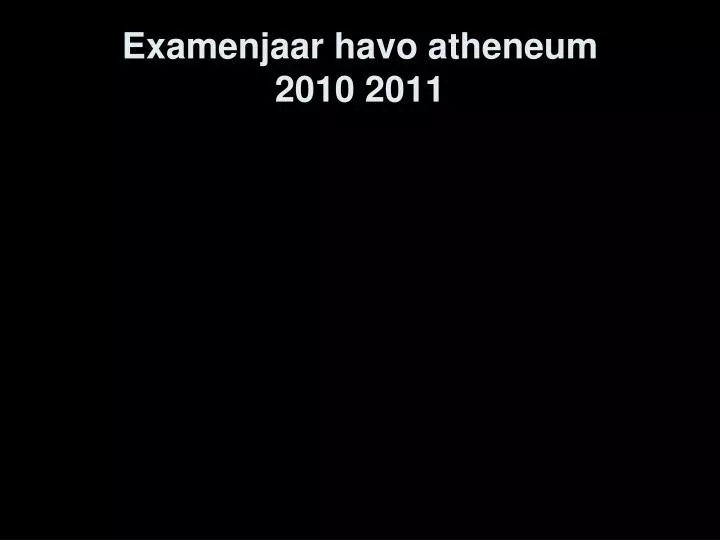 examenjaar havo atheneum 2010 2011