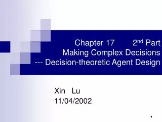 Chapter 17 2 nd Part Making Complex Decisions --- Decision-theoretic Agent Design