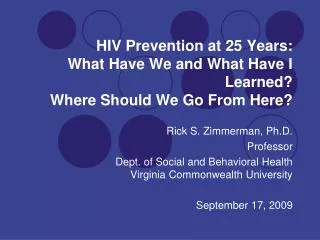 HIV Prevention at 25 Years: What Have We and What Have I Learned? Where Should We Go From Here?