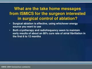 Surgical ablation is effective, using whichever energy source you want to use