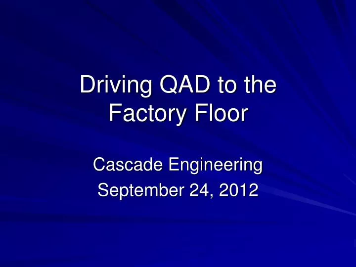 driving qad to the factory floor