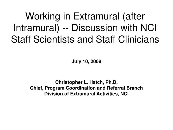 working in extramural after intramural discussion with nci staff scientists and staff clinicians