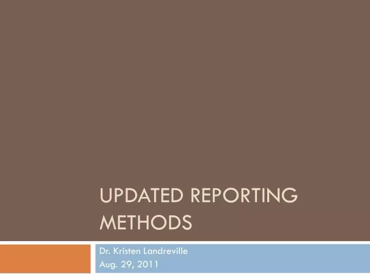 updated reporting methods