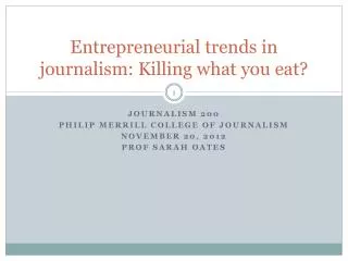 Entrepreneurial trends in journalism: Killing what you eat?
