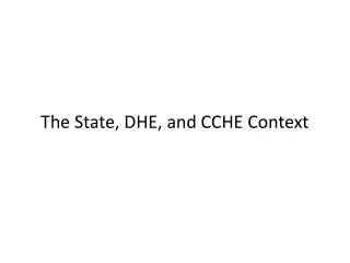 The State , DHE , and CCHE Context