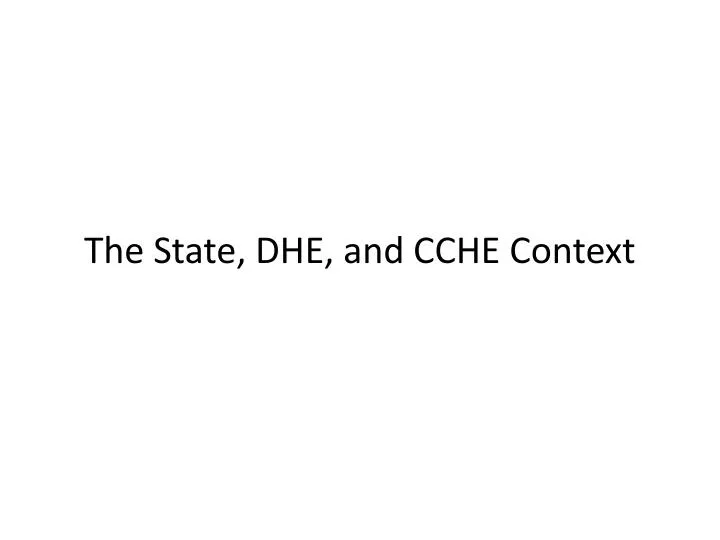 the state dhe and cche context