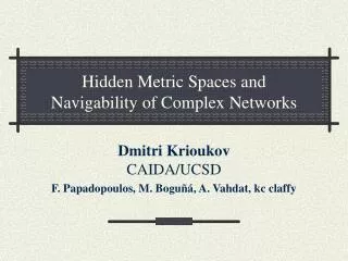Hidden Metric Spaces and Navigability of Complex Networks