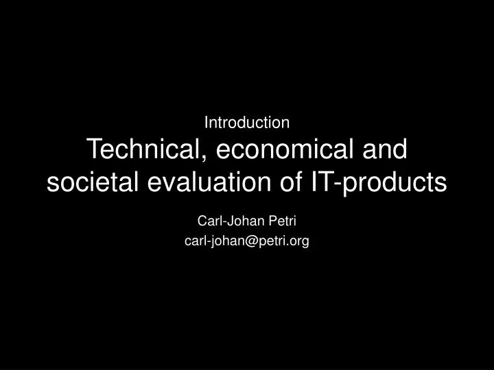 introduction technical economical and societal evaluation of it products