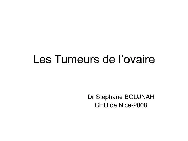 les tumeurs de l ovaire