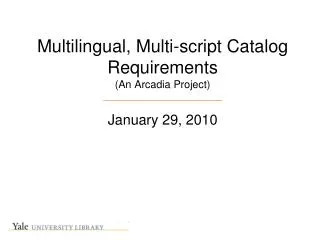 Multilingual, Multi-script Catalog Requirements (An Arcadia Project) ________________________