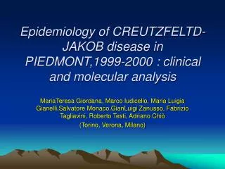 Epidemiology of CREUTZFELTD-JAKOB disease in PIEDMONT,1999-2000 : clinical and molecular analysis