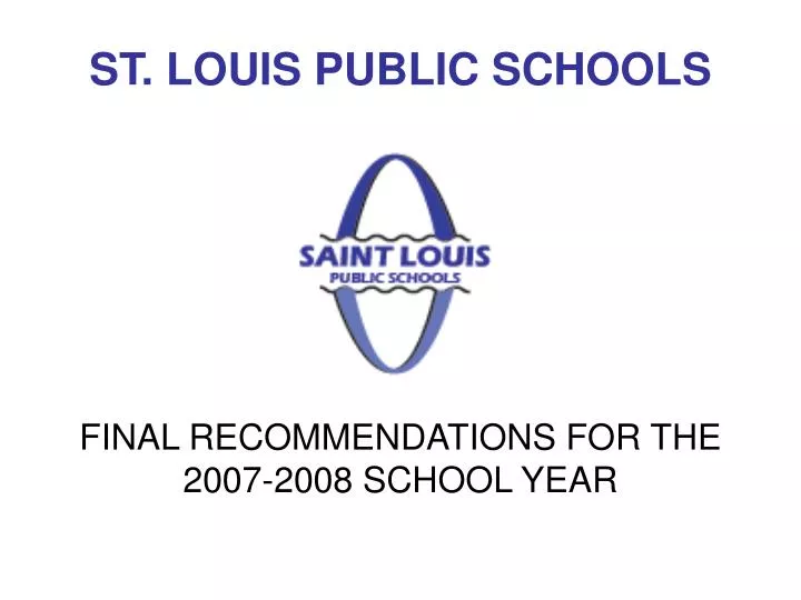 st louis public schools final recommendations for the 2007 2008 school year