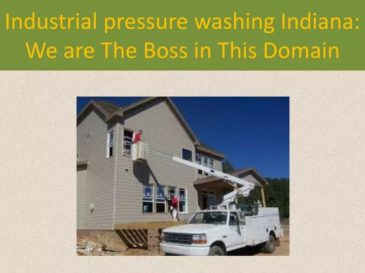industrial pressure washing indiana we are the boss in this domain