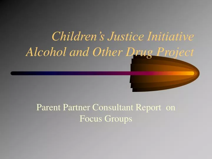 children s justice initiative alcohol and other drug project