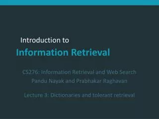 CS276: Information Retrieval and Web Search Pandu Nayak and Prabhakar Raghavan