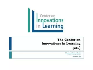 The Center on Innovations in Learning (CIL )