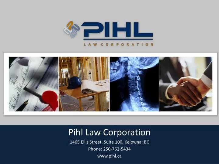 pihl law corporation 1465 ellis street suite 100 kelowna bc phone 250 762 5434 www pihl ca
