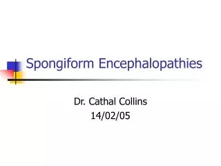 Spongiform Encephalopathies