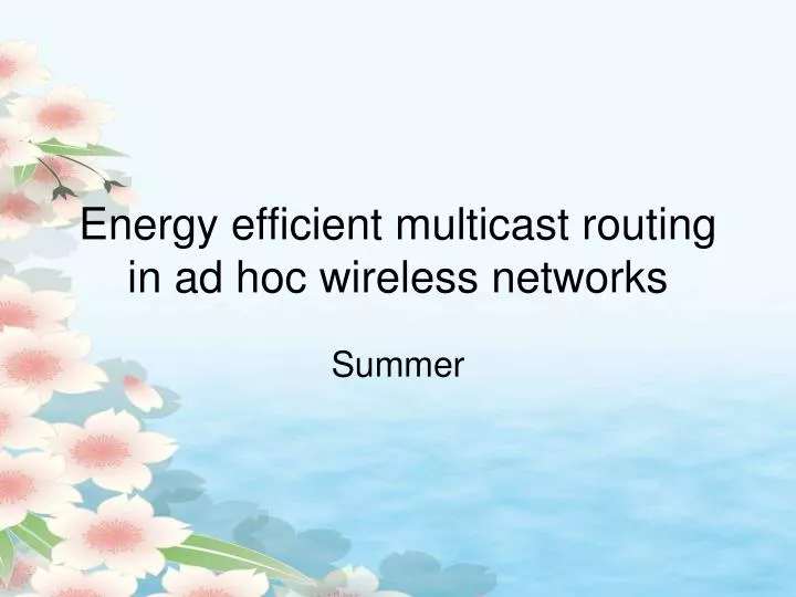 energy efficient multicast routing in ad hoc wireless networks