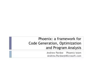 Phoenix: a framework for Code Generation, Optimization and Program Analysis